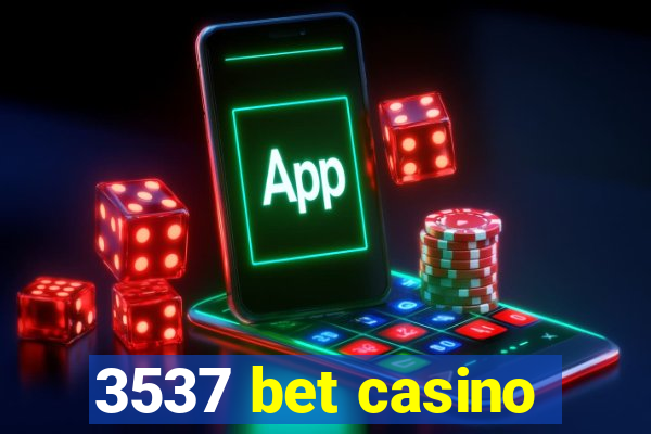 3537 bet casino